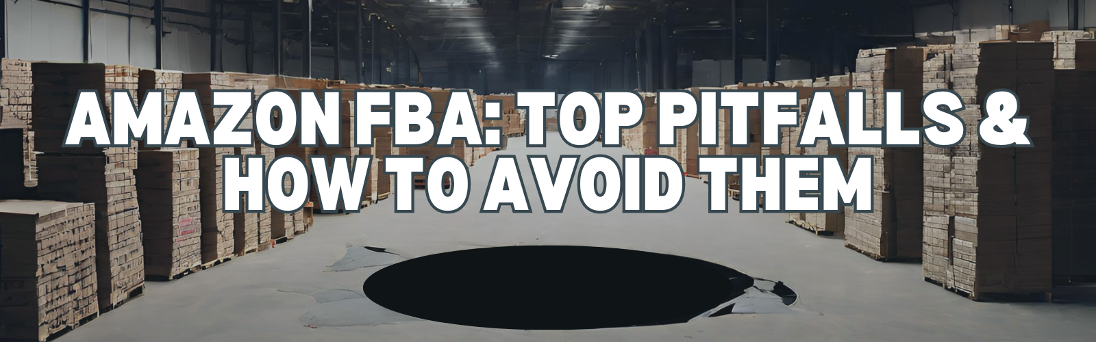 Amazon FBA - Top Pitfalls and How to Avoid Them