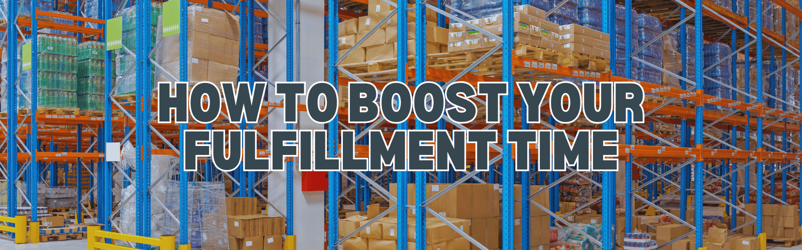 How to Boost Your Fulfillment Time