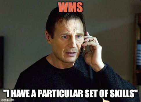 A WMS has a particular set of skills